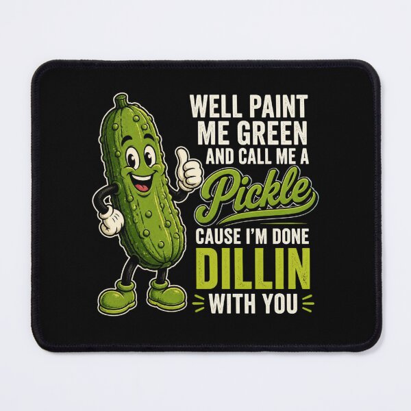 Item preview, Well Paint Me Green and Call Me A Pickle Funny Sarcastic Quote designed and sold by ZACK ART.
