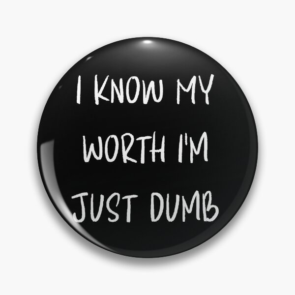 Item preview, I Know My Worth I'm Just Dumb Funny Sarcasm Saying designed and sold by ZACK ART.