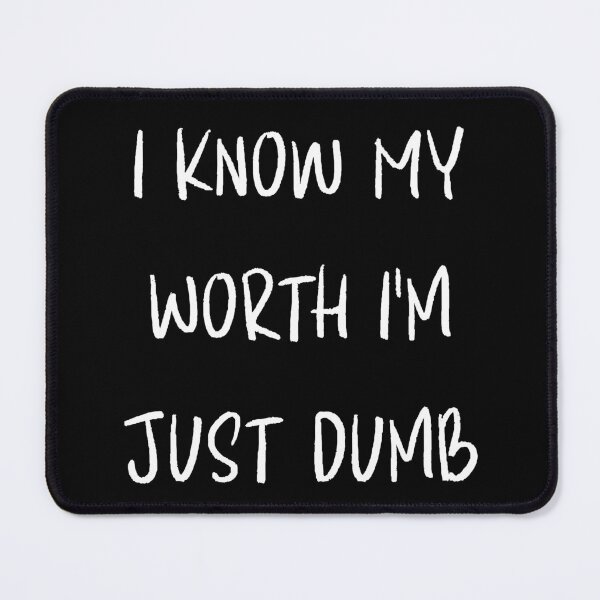 Item preview, I Know My Worth I'm Just Dumb Funny Sarcasm Saying designed and sold by ZACK ART.