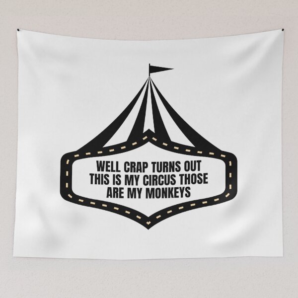 Item preview, Well Crap Turns Out This Is My Circus Those Are My Monkeys designed and sold by Dondonmart.