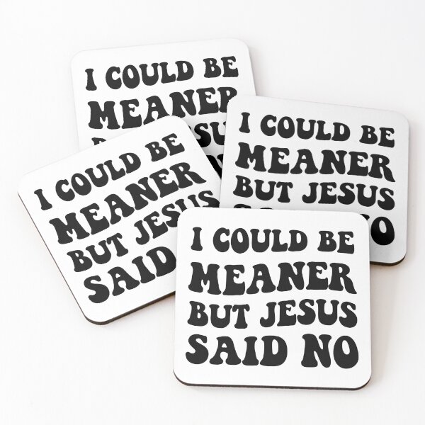 Item preview, I Could Be Meaner But Jesus Said No,Christian Gift designed and sold by CloudyPress.