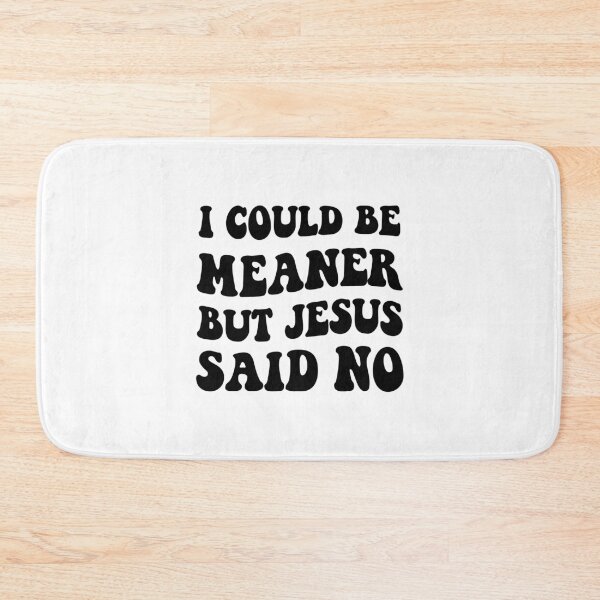 Item preview, I Could Be Meaner But Jesus Said No,Christian Gift designed and sold by CloudyPress.