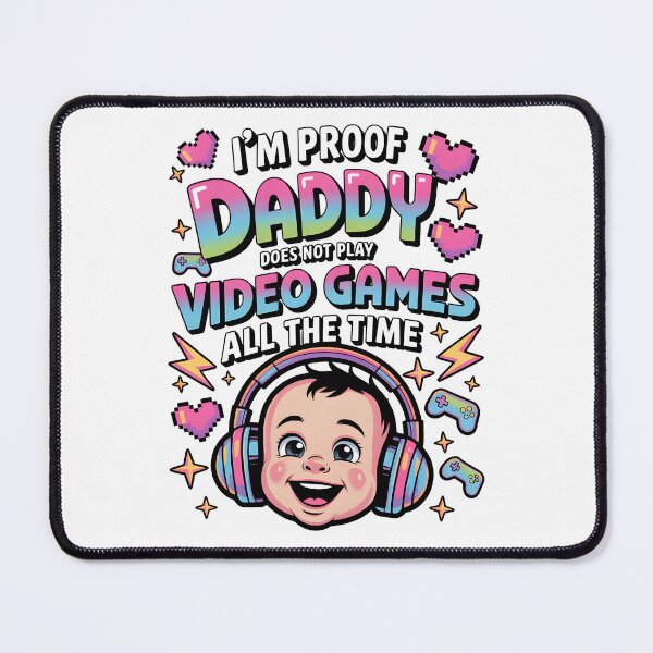 Item preview, I am Proof Daddy Doesn't Always Play Video Games designed and sold by BuxomBabe21.