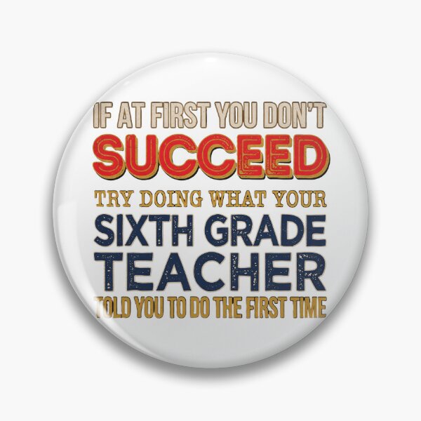 Item preview, If At First You Don't Succeed Sixth Grade Teacher designed and sold by Jaspeyona.