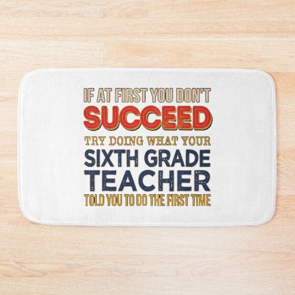 Item preview, If At First You Don't Succeed Sixth Grade Teacher designed and sold by Jaspeyona.