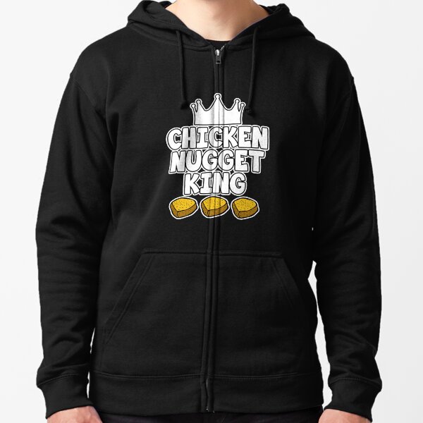 Chicken Nugget King - Nuggets gift Zipped Hoodie