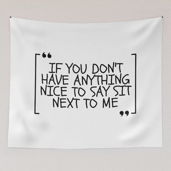 Item preview, If You Don't Have Anything Nice To Say Sit Next To Me designed and sold by Dondonmart.