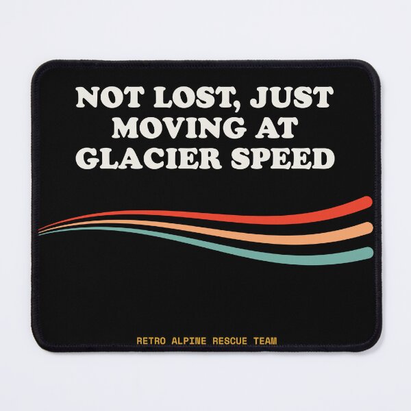 Item preview, Not Lost, Just Moving At Glacier Speed Ironic Slow Mountaineer Retro designed and sold by SlothcoreVibes.
