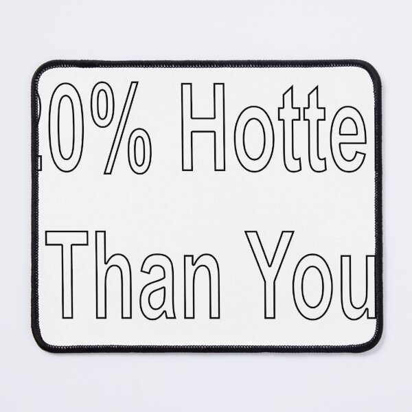 Item preview, 20% Hotter Than You designed and sold by loveling.