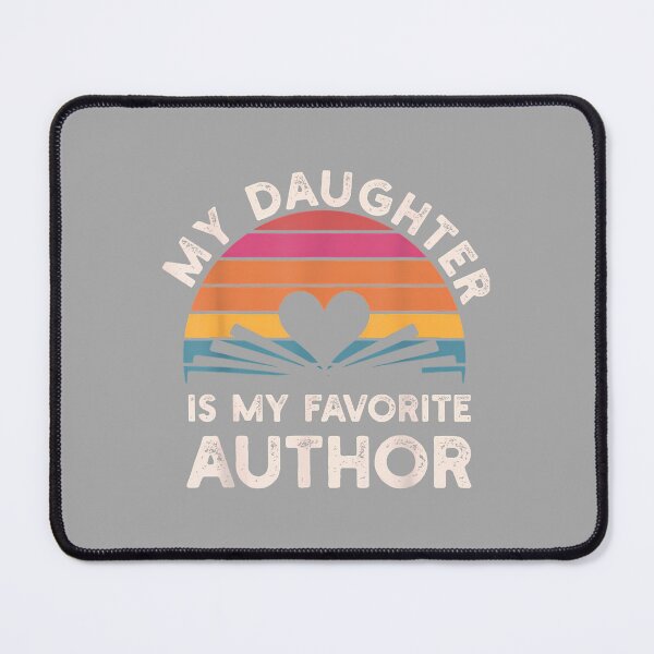 Item preview, Daughter is My Favorite Author Proud Mom Dad designed and sold by ArleneRowe.