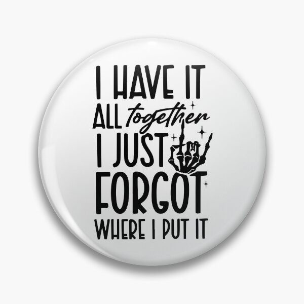 Item preview, I Have It All Together I Just Forgot Where I Put It designed and sold by RedShop01.