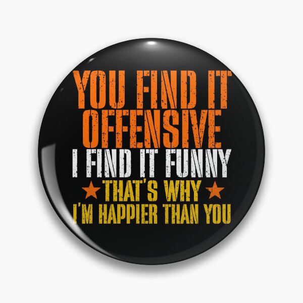 Item preview, You Find It Offensive I Find It Funny Thats Why I'm Happier Than You designed and sold by RedShop01.