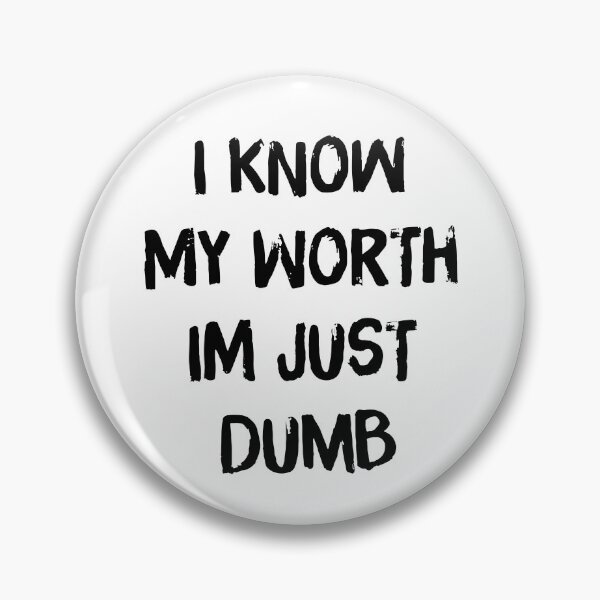 Item preview, I Know My Worth I'm Just Dumb designed and sold by RedShop01.
