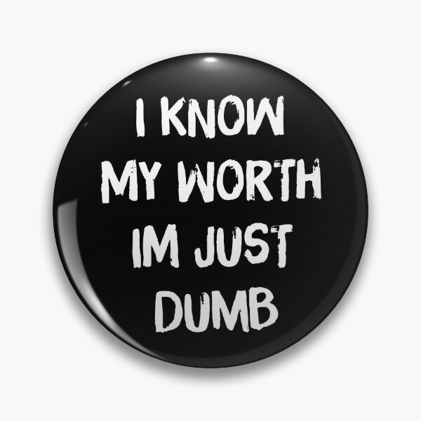 Item preview, I Know My Worth I'm Just Dumb designed and sold by RedShop01.
