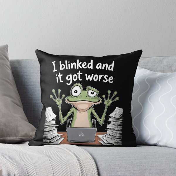 Item preview, I Blinked And It Got Worse Funny Work Stress Frog Meme Gift designed and sold by Say It With Ink.