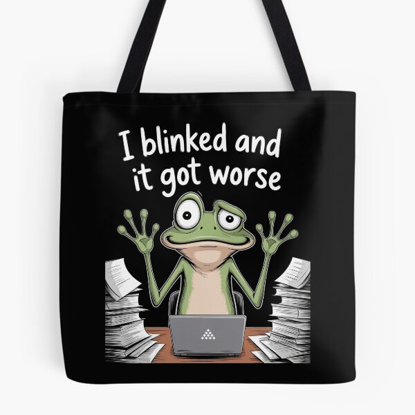 Item preview, I Blinked And It Got Worse Funny Work Stress Frog Meme Gift designed and sold by Say It With Ink.