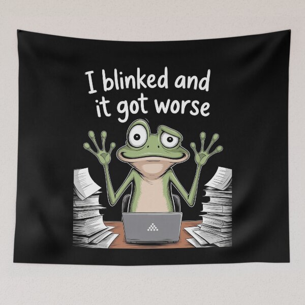 Item preview, I Blinked And It Got Worse Funny Work Stress Frog Meme Gift designed and sold by Say It With Ink.