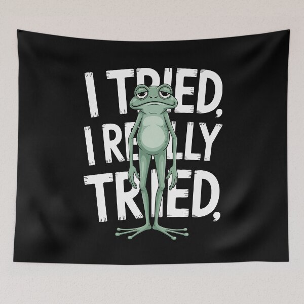 Item preview, I Tried I Really Tried Funny Defeated Frog Meme Relatable Gift designed and sold by Say It With Ink.