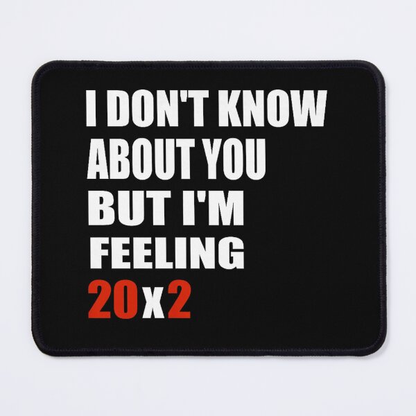 Item preview, I don't know about you but i'm feeling 20x2 40th birthday designed and sold by mariazin.