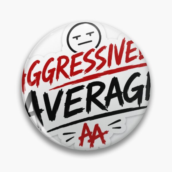 Item preview, Aggressively Average Meme designed and sold by Aggressively Average .