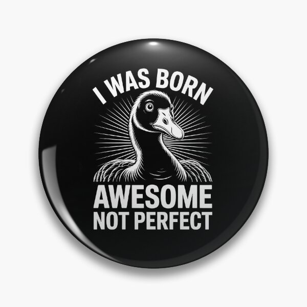 Item preview, I Was Born Awesome Not Perfect Funny Goose Confidence Quote designed and sold by Say It With Ink.