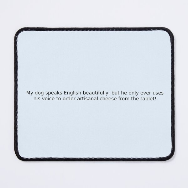 Item preview, My dog speaks English beautifully, but he only ever uses his voice to order artisanal cheese from the tablet! designed and sold by English Learning.