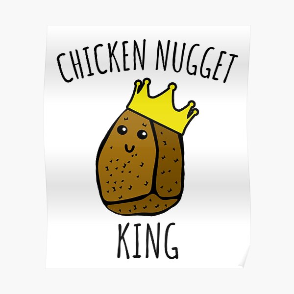 Chicken Nugget King - Nuggets gift Poster