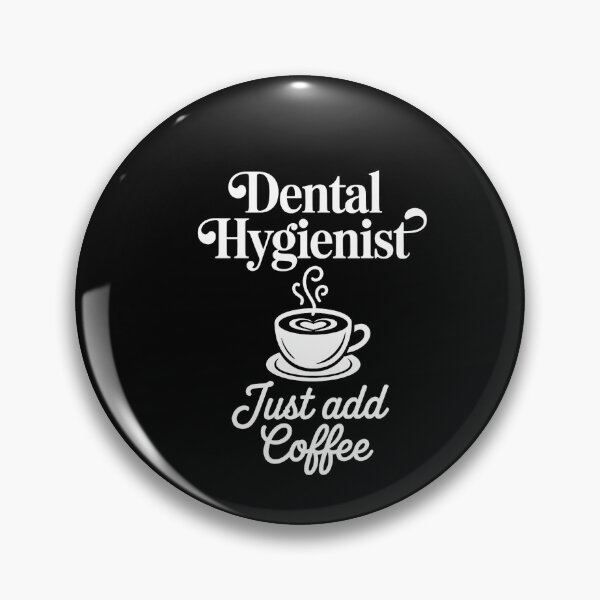 Item preview, Dental Hygienist Just Add Coffee Lover Dentist Office designed and sold by SapfireStuArt.