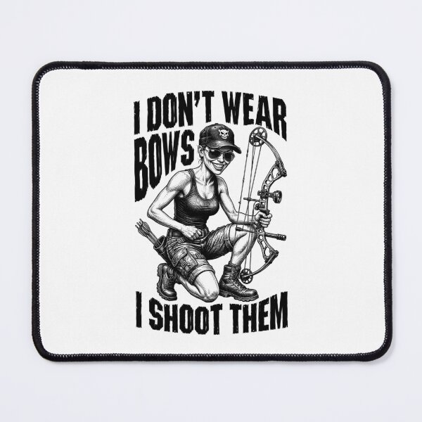 Item preview, I Don't Wear Bows I Shoot Them Archery Bowhunting Girl designed and sold by GrandeDuc.