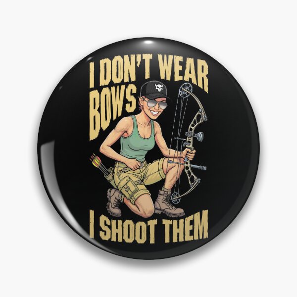 Item preview, I Don't Wear Bows I Shoot Them Archery Bowhunting Girl designed and sold by GrandeDuc.