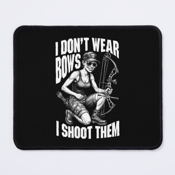 Item preview, I Don't Wear Bows I Shoot Them Archery Bowhunting Girl designed and sold by GrandeDuc.