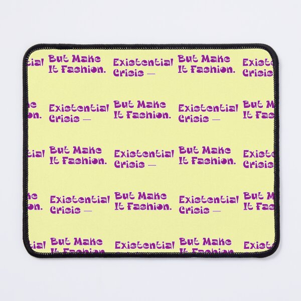 Item preview, Existential Crisis But Make It Fashion saying designed and sold by Mauswohn.