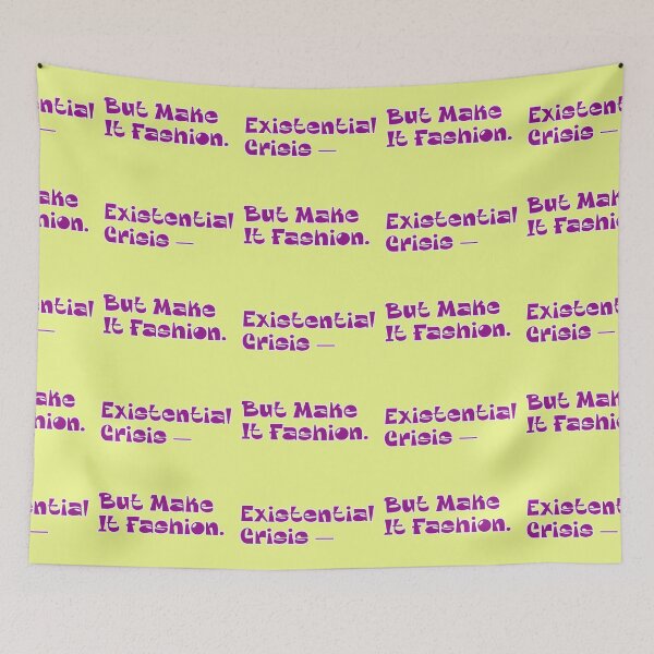 Item preview, Existential Crisis But Make It Fashion saying designed and sold by Mauswohn.