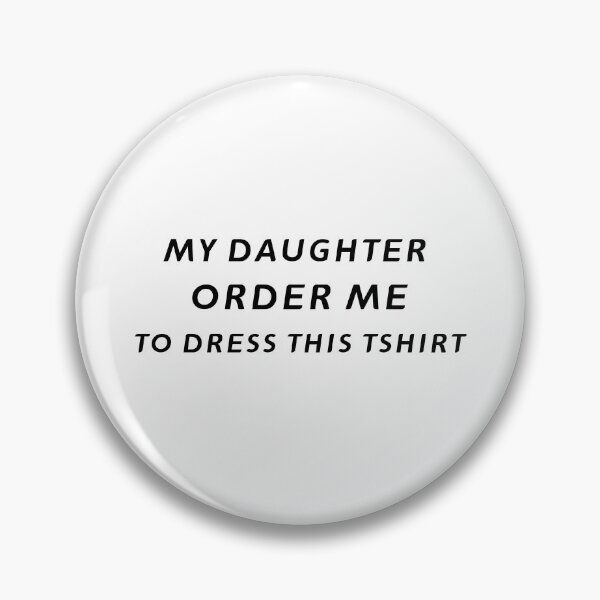 Item preview, My Daughter Ordered Me To Dress This TShirt – Funny Father's Day Gift | Uncle Jichuan designed and sold by Uncle-Jichuan.