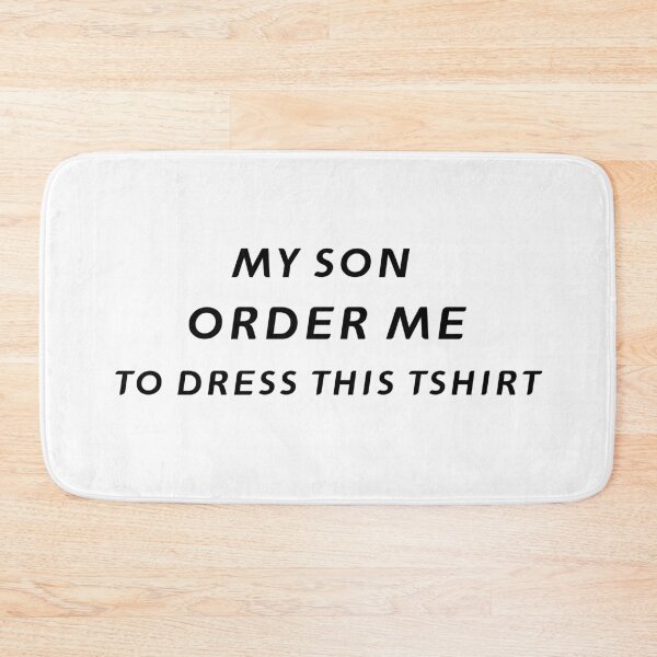 Item preview, My Son Ordered Me To Dress This TShirt – Funny Father's Day Gift | Uncle Jichuan designed and sold by Uncle-Jichuan.