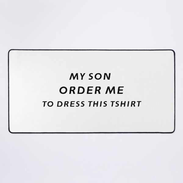 Item preview, My Son Ordered Me To Dress This TShirt – Funny Father's Day Gift | Uncle Jichuan designed and sold by Uncle-Jichuan.