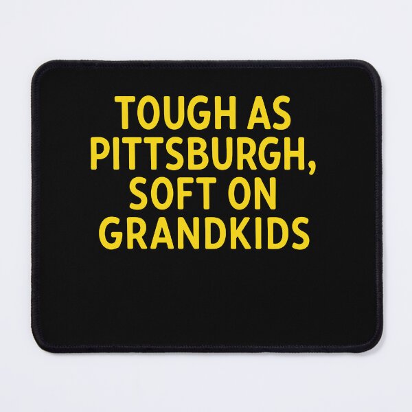 Item preview, Tough As Pittsburgh Soft On Grandkids designed and sold by LOUP-SOLI.