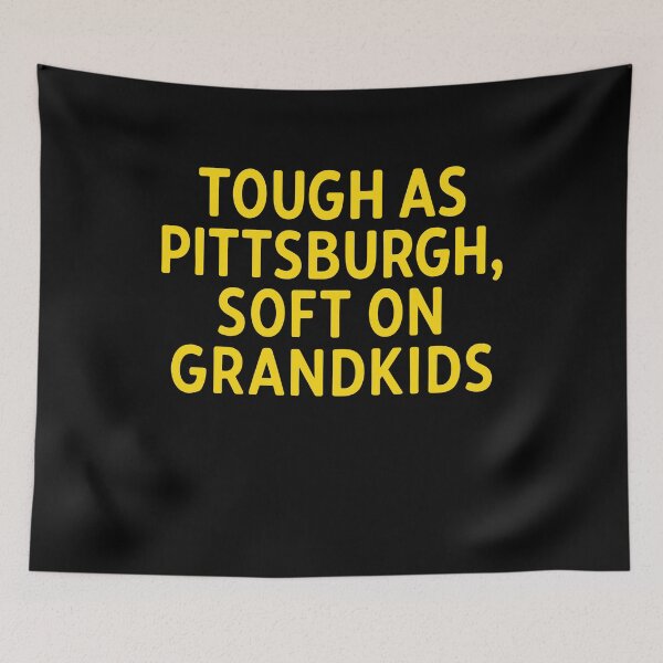 Item preview, Tough As Pittsburgh Soft On Grandkids designed and sold by LOUP-SOLI.