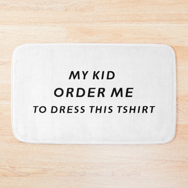Item preview, My Kid Ordered Me To Dress This TShirt – Funny Father's Day Gift | Uncle Jichuan designed and sold by Uncle-Jichuan.