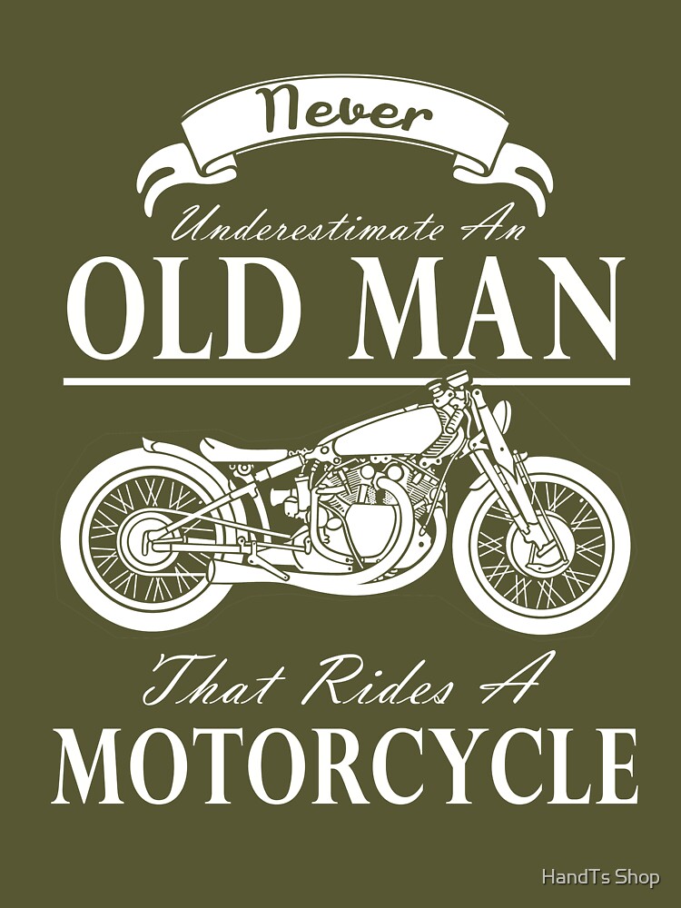 Never Motorcycle Ne Sous Estimez Jamais Un Vieil Homme Avec Une