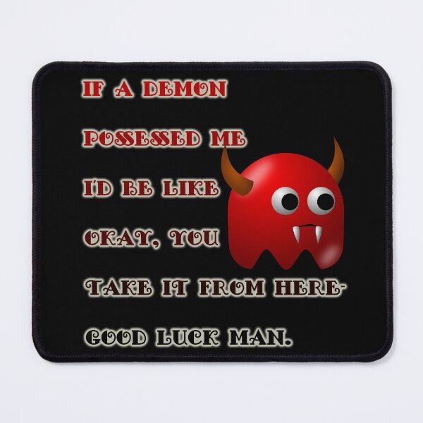Item preview, Funny Demon Possession Relatable Humor Graphic designed and sold by Lainey1978.