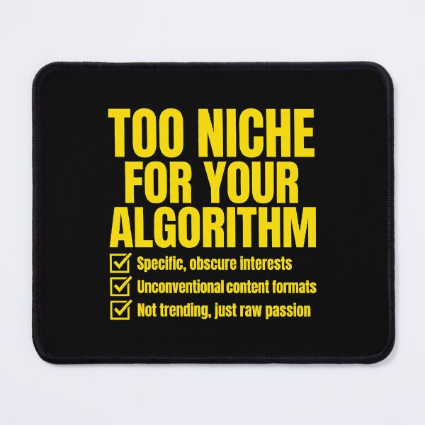 Item preview, Too Niche For Your Algorithm Funny Internet Culture Typography designed and sold by SplashTastic.