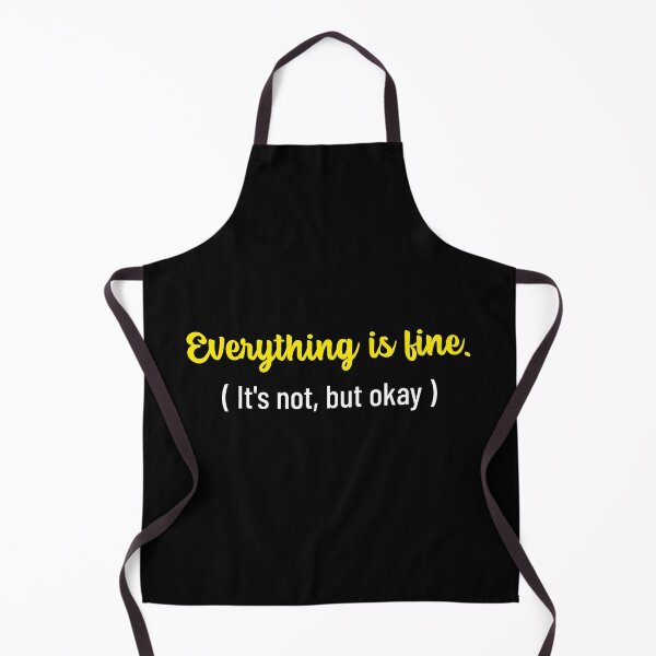 Item preview, Everything Is Fine Its Not But Okay designed and sold by crazydotdesigns.