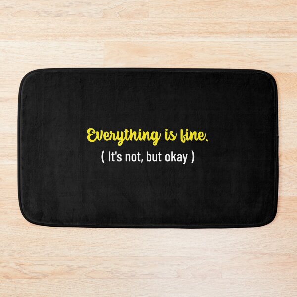 Item preview, Everything Is Fine Its Not But Okay designed and sold by crazydotdesigns.