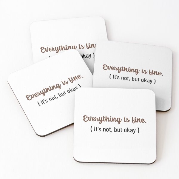 Item preview, Everything Is Fine Its Not But Okay designed and sold by crazydotdesigns.