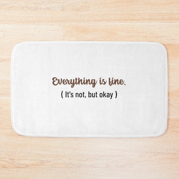 Item preview, Everything Is Fine Its Not But Okay designed and sold by crazydotdesigns.
