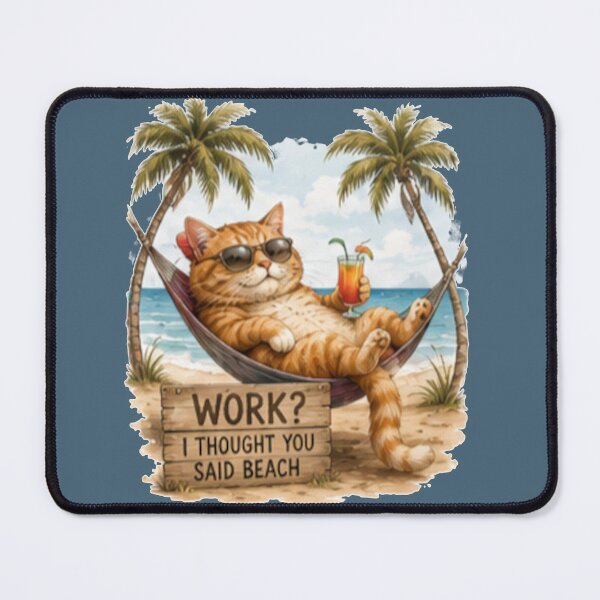 Item preview, Work I Thought You Said Beach Cat designed and sold by Alma en Cada Detalle.