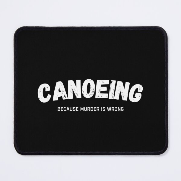 Item preview, Canoeing Because Murder Is Wrong Funny Canoe designed and sold by StrideSuccess.
