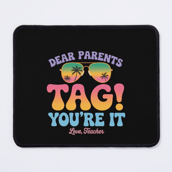 Item preview, Dear Parents Tag You're It Love Teachers Last Day of School designed and sold by TrinaEspinoza.