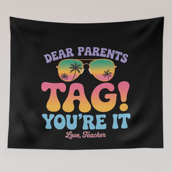 Item preview, Dear Parents Tag You're It Love Teachers Last Day of School designed and sold by TrinaEspinoza.